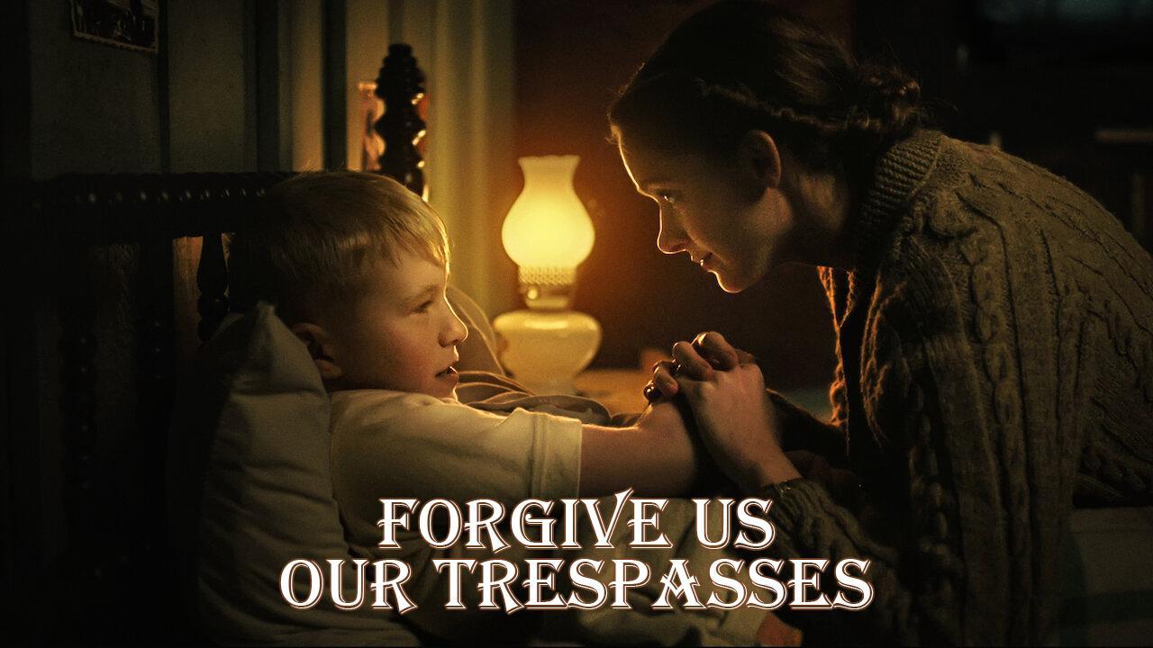 فيلم Forgive Us Our Trespasses 2022 مترجم كامل اون لاين